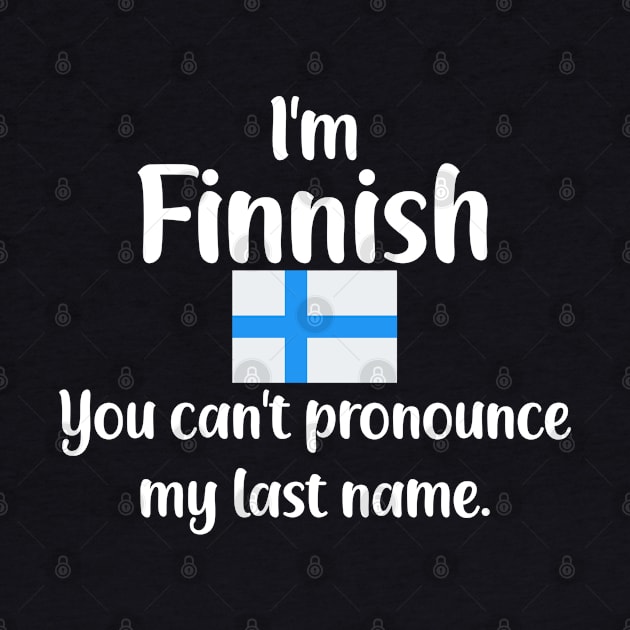 I'm Finnish You Can't Pronounce My Last Name by jutulen